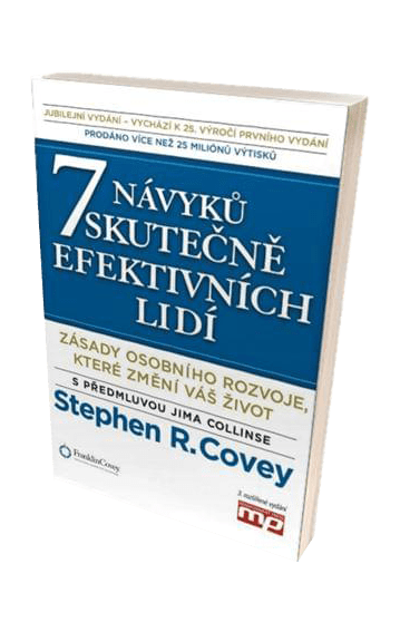 7 NÁVYKŮ SKUTEČNĚ EFEKTIVNÍCH LIDÍ